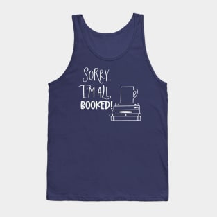 Sorry, I'm All Booked Tank Top